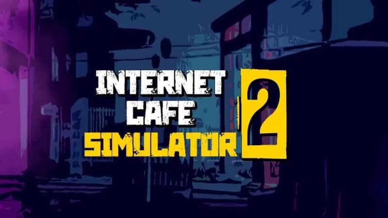 Internet Cafe Simulator 2 İndir PC – Full Türkçe! + v1.2.6